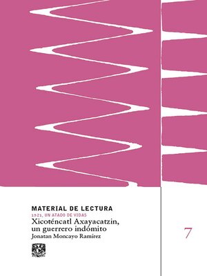 cover image of Xicoténcatl Axayacatzin, un guerrero indómito. Material de lectura núm. 7. 1521, un atado de vidas.